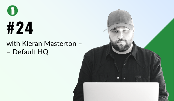 Episode #24: Kieran Masterton + Default