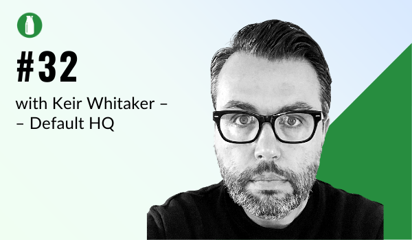 Episode #32: Reunite with Keir Whitaker