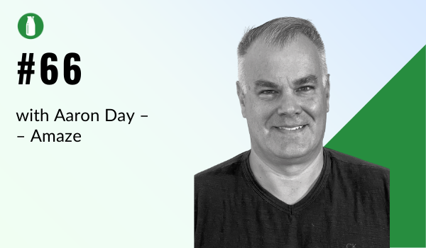 Episode #66: A CEO Story; building Amaze.co with Aaron Day